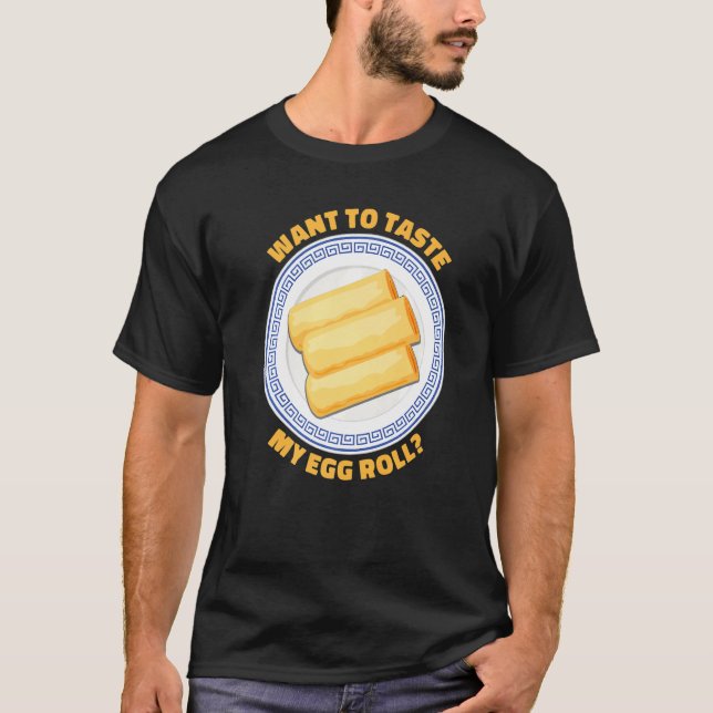 T-shirt Vous Voulez Goûter Mes Rouleaux D'Oeufs Chinois Ro (Devant)