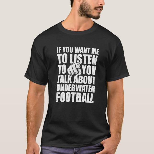 T-shirt Vous Voulez Que J'Écoute Parler De Footba Sous-Mar (Devant)