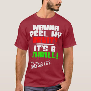 T-shirt Vous voulez sentir ma Bruit une chemise de dialyse