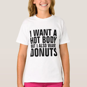 T-SHIRT VOUS VOULEZ UN CORPS CHAUD VOUS VOULEZ DES DONUTS 