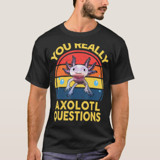 T-shirt Vous Vous Posez Vraiment Axolotl Questions Enfants