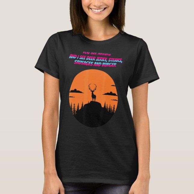 T-shirt Vous Voyez Nature Et Je Vois Deer Jerky Citation S (Devant)