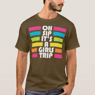 T-shirt Voyage Des Filles Oh Sip Son A Girp Trip Vacation 