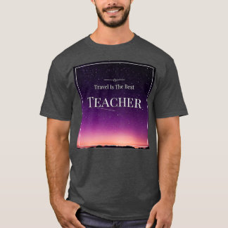 T-shirt Voyage est le meilleur enseignant