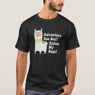 T-shirt Voyage Vous Dites Alpaca Mes Sacs, Amusant Alpaca,