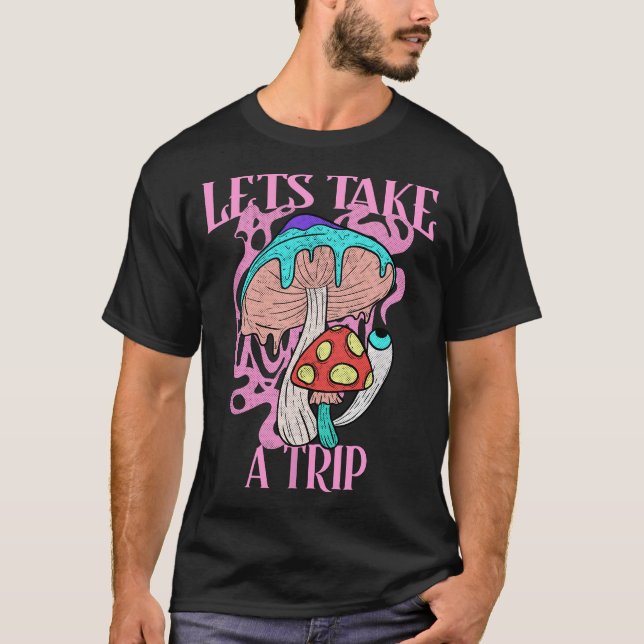T-shirt Voyageons un champignon psychédélique avoir un bon (Devant)