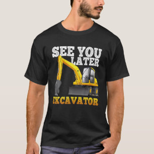 T-shirt Voyez-Vous Plus Tard Excavateur Drôle Pour Les Gar