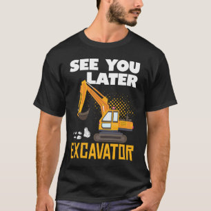 T-shirt Voyez-vous plus tard Excavateur pour une construct