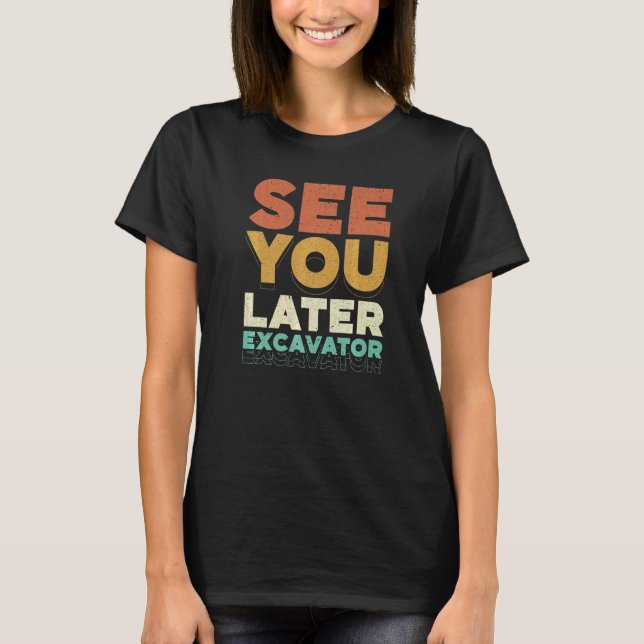 T-shirt Voyez-Vous Plus Tard Véhicules Des Ouvriers De Con (Devant)