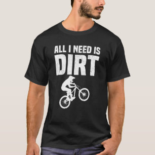 T-shirt VTT Tout Ce Dont J'Ai Besoin C'Est VTT Dirt