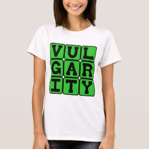 T-shirt Vulgarité, Manque de Goût