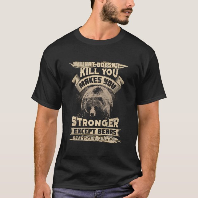 T-shirt W Doesn'T Makes You Stronger Except For Bears (Devant)