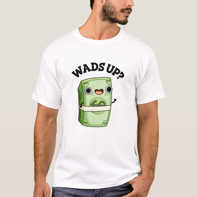 T-shirt Wads Up Funny Money Pun (Devant)
