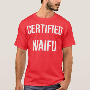 T-shirt Waifu certifié