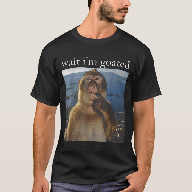 T-shirt Wait I'm Goated Funny Thinking Monkey Meme Gen Z H (Devant)