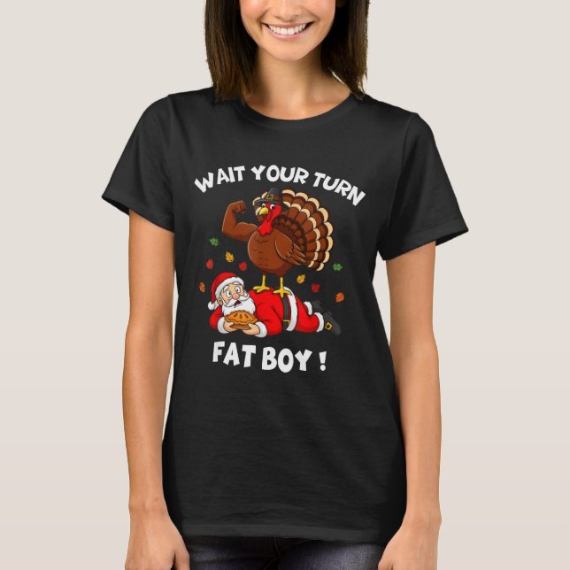 T-shirt Wait Your Turn Fat Boy Funny Thanksgiving Christma (Devant)