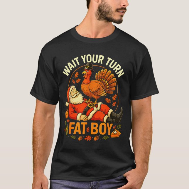 T-shirt Wait Your Turn Fat Boy Funny Thanksgiving Santa An (Devant)