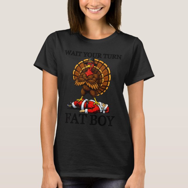 T-shirt Wait Your Turn Fat Boy Turkey And Santa Sign  (Devant)