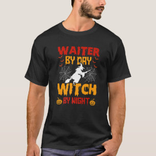 T-shirt Waiter By Day Witch By Night Waiter Halloween