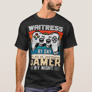 T-shirt Waitress by day gamer by night video game fans R