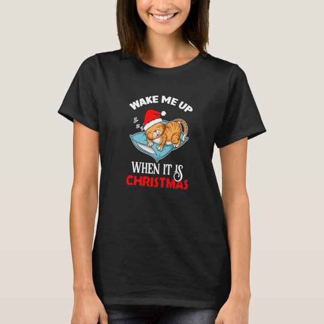 T-shirt Wake Me Up When It Is Christmas Cat  Santa Winter (Devant)