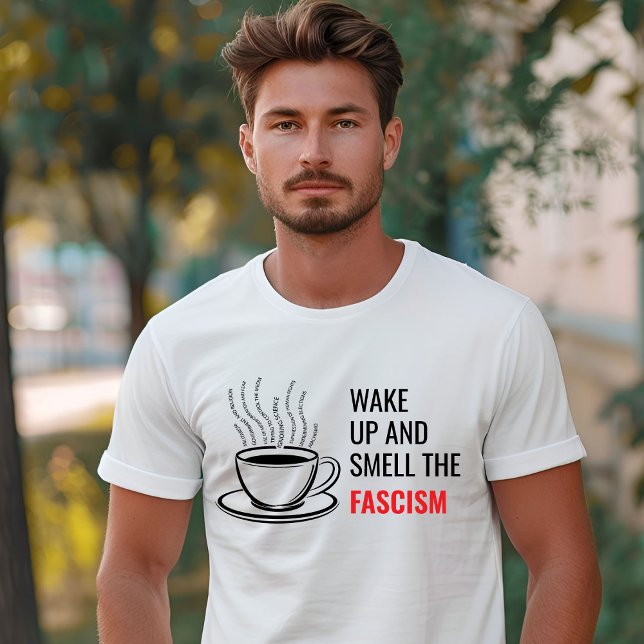 T-shirt Wake up and Smell the Fascism Liberal (Wake up and Smell the Fascism Liberal T-Shirt)