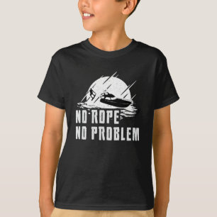 T-shirt Wakeboard No Rope No Problem Wake Wakeboard