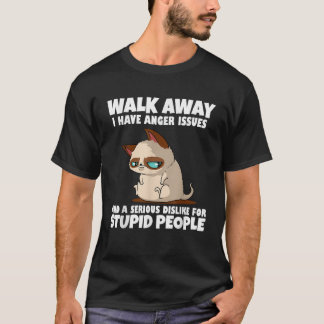 T-shirt Walk Away I Have Anger Issues Cat Lover Attitude K