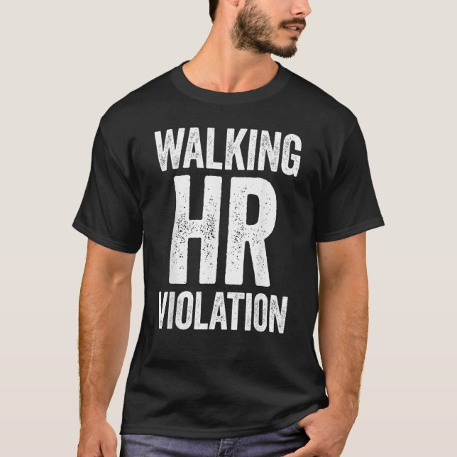 T-shirt Walking HR Violation Funny Meme (Devant)