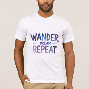 T-shirt Wander, Dream, Repeat