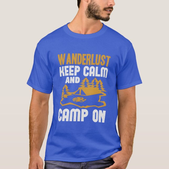 T-shirt Wanderlust keep calm and camp on gift (Devant)