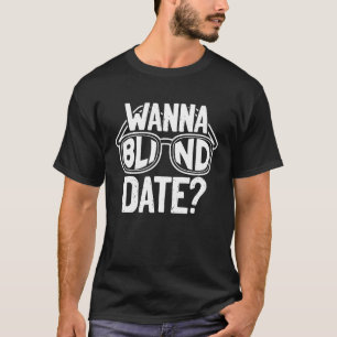 T-shirt Wanna Aveugle Date Vue perte aveuglement