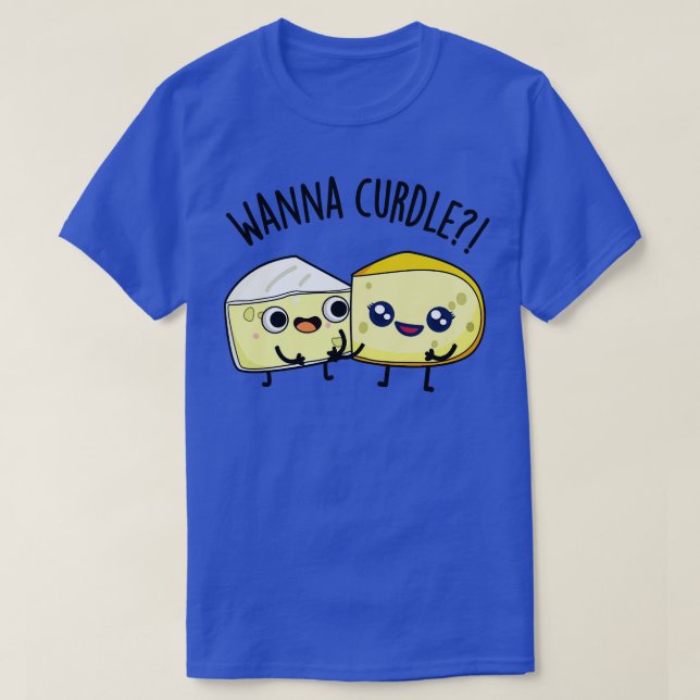 T-shirt Wanna Curdle Funky Cheese Puns 1 (Design devant)