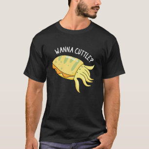 T-shirt Wanna Cuttle Funny Cuttlefish Pun Dark BG