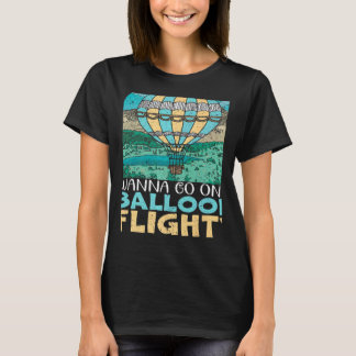 T-shirt Wanna Go On A Balloon Flight Hot Air Balloon Ballo