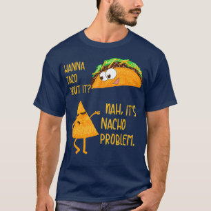 T-shirt Wanna Taco Bout It Nah Son Problème Nacho Fodie