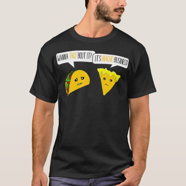 T-shirt Wanna Taco Bout It Son Nacho Business Amusant (Devant)