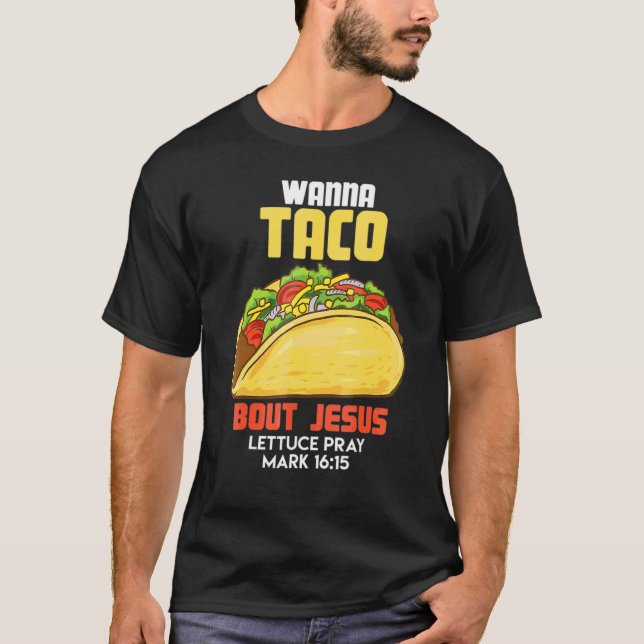 T-shirt Wanna Taco Bout Jesus Lettuce Prière Mark Cino De  (Devant)