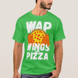 T-shirt WAP Drôle Nourriture Poulet Ailes Et Pizza WAP