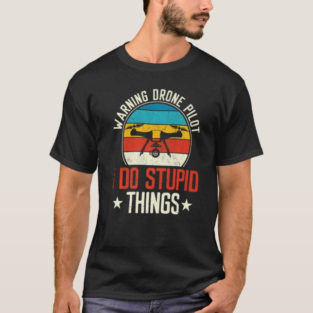 T-shirt Waring Drone Pilot I Do Stupid Things (Devant)