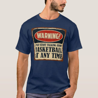 T-shirt Warning Basketball at any time