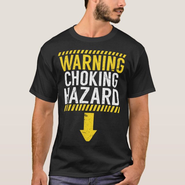 T-shirt Warning Choking Hazard _ Funny Joke Gift For Men  (Devant)