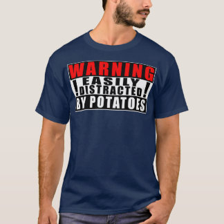 T-shirt Warning Easily Distracted By Potatoes Farmer Funny