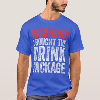 T-shirt Warning I Boughthe Drink Package Men Women Cruise 