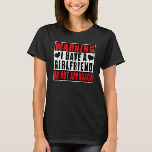 T-shirt Warning I Have A Girlfriend Do Not Approach Vintag
