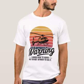 T-shirt Warning: I Know How to Hover