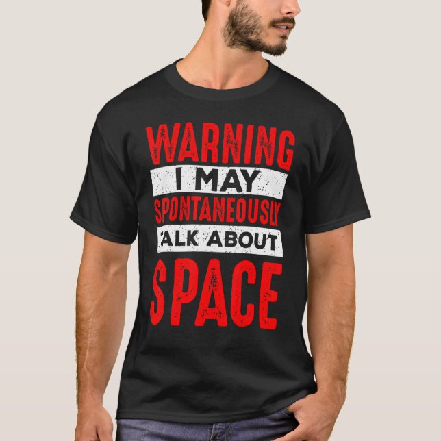 T-shirt Warning May Spontaneously Talk About Space Astrona (Devant)
