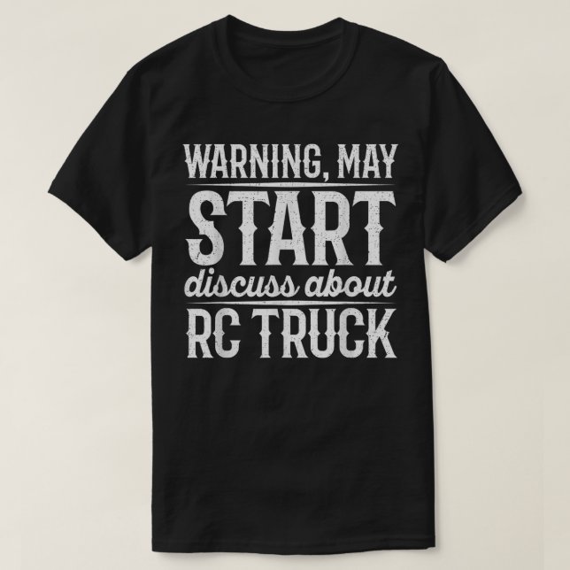 T-shirt Warning May Start Discuss About Rc Truck  (Design devant)