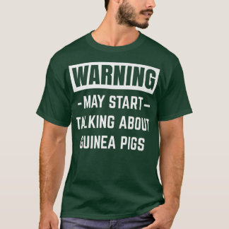 T-shirt Warning May Start Talking About Guinea Pigs Funny 