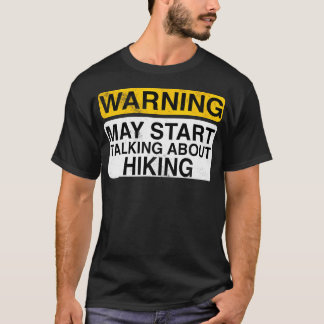 T-shirt Warning May Start Talking About Hiking - Funny Hik